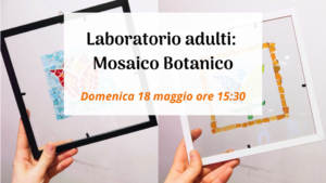 Laboratorio adulti:  Mosaico Botanico